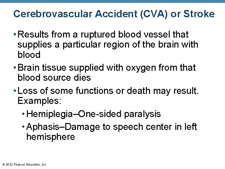 Cerebrovascular Accident (CVA) or Stroke • Results from a ruptured blood vessel that supplies