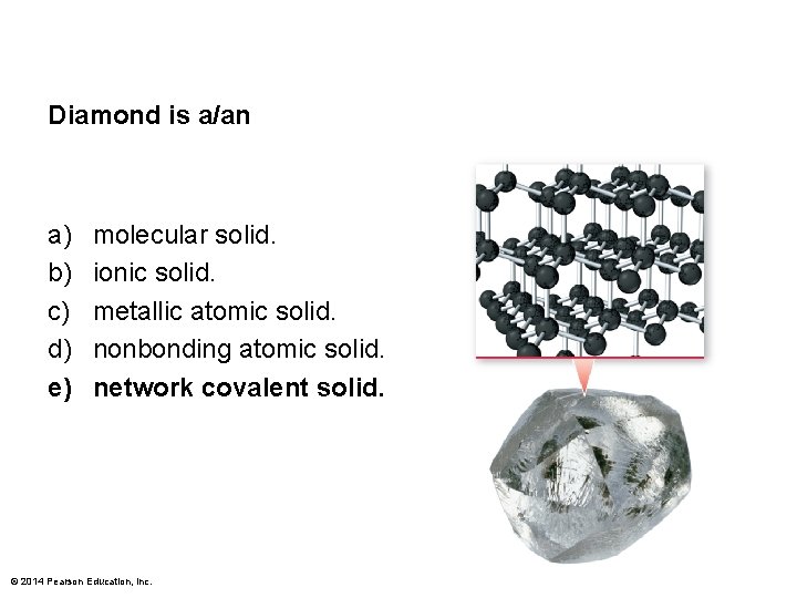 Diamond is a/an a) b) c) d) e) molecular solid. ionic solid. metallic atomic