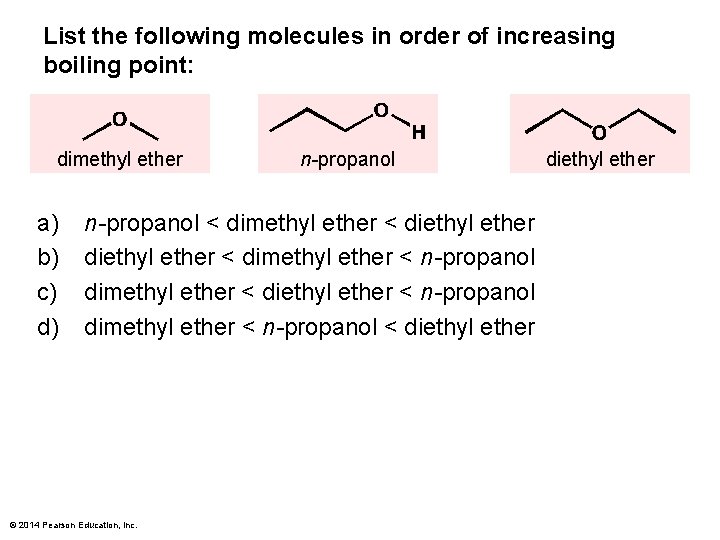 List the following molecules in order of increasing boiling point: dimethyl ether a) b)