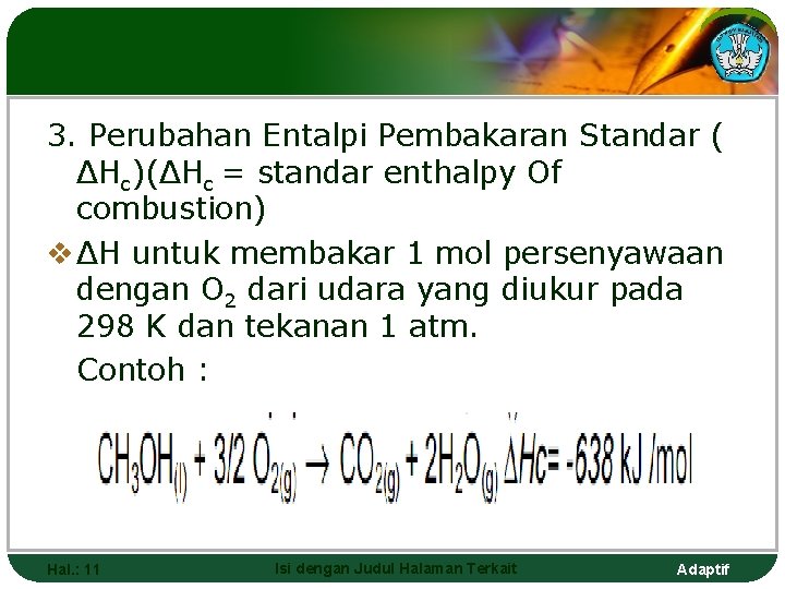 3. Perubahan Entalpi Pembakaran Standar ( ΔHc)(ΔHc = standar enthalpy Of combustion) v ΔH
