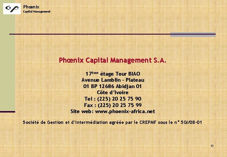 Phœnix Capital Management S. A. 17ème étage Tour BIAO Avenue Lamblin - Plateau 01