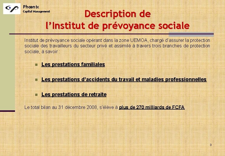 Phœnix Description de l’Institut de prévoyance sociale Capital Management Institut de prévoyance sociale opérant