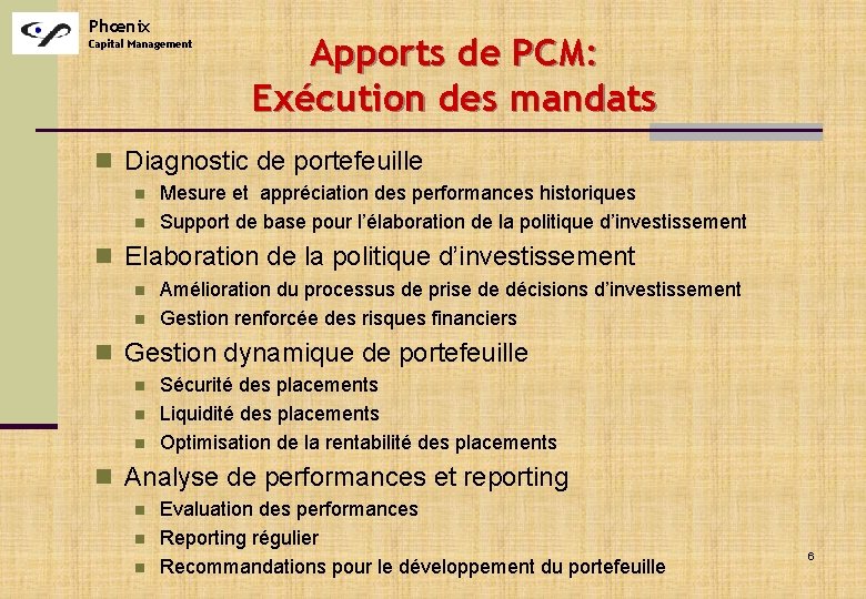 Phœnix Capital Management Apports de PCM: Exécution des mandats n Diagnostic de portefeuille n