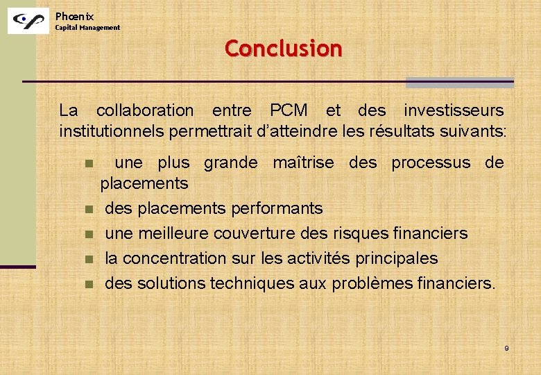 Phœnix Capital Management Conclusion La collaboration entre PCM et des investisseurs institutionnels permettrait d’atteindre