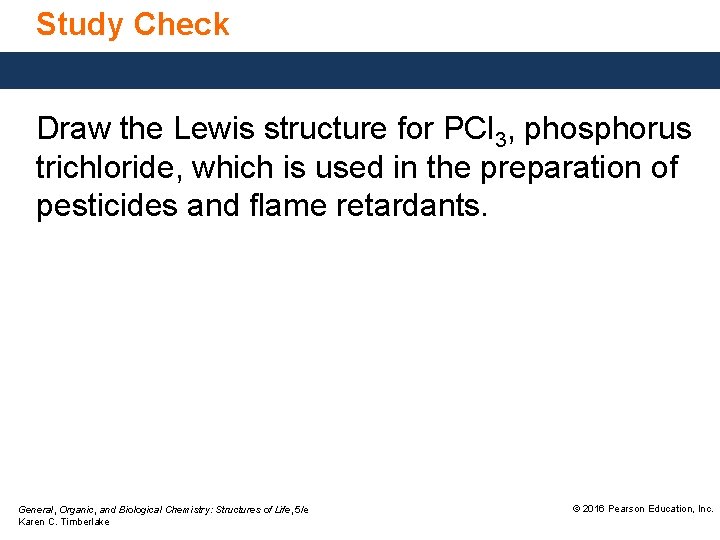 Study Check Draw the Lewis structure for PCl 3, phosphorus trichloride, which is used