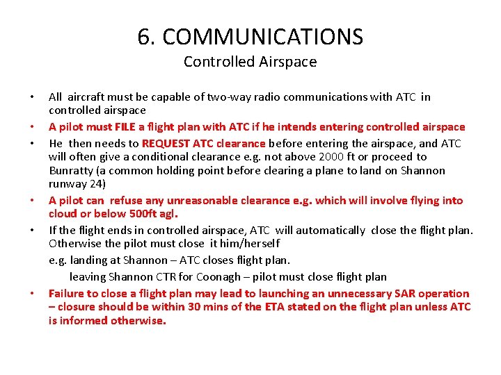 6. COMMUNICATIONS Controlled Airspace • • • All aircraft must be capable of two-way 6. COMMUNICATIONS Controlled Airspace • • • All aircraft must be capable of two-way