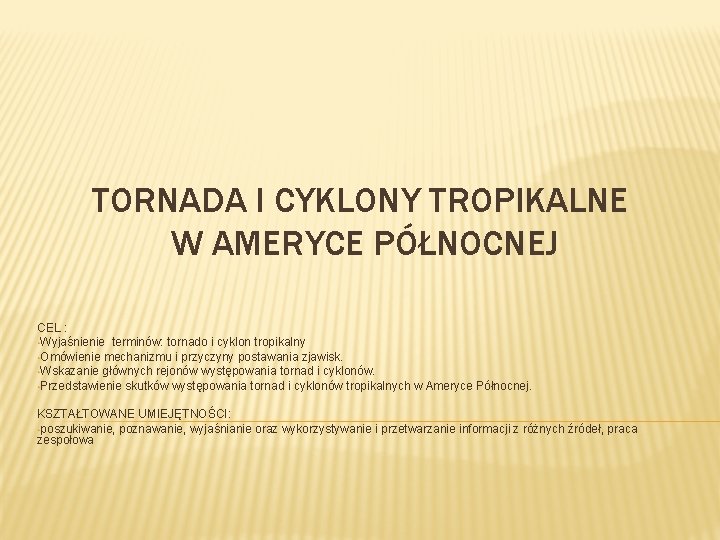 TORNADA I CYKLONY TROPIKALNE W AMERYCE PNOCNEJ CEL