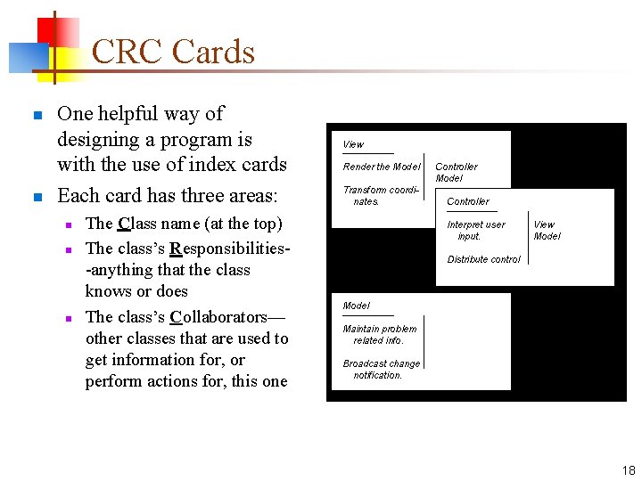 CRC Cards n n One helpful way of designing a program is with the