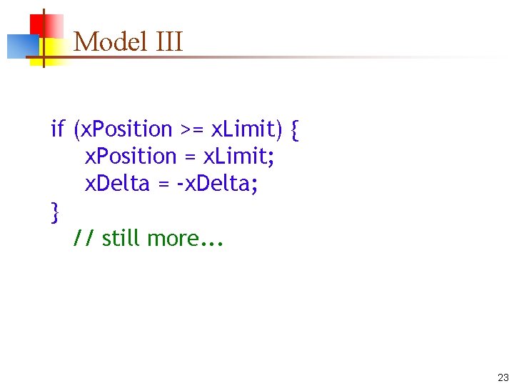 Model III if (x. Position >= x. Limit) { x. Position = x. Limit;