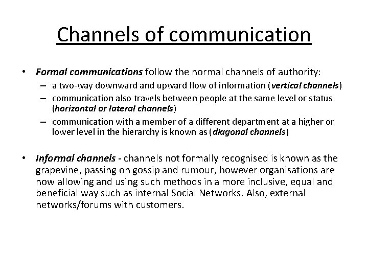 Channels of communication • Formal communications follow the normal channels of authority: – a