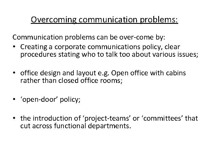 Overcoming communication problems: Communication problems can be over-come by: • Creating a corporate communications