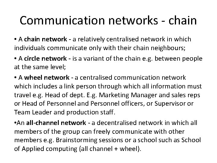 Communication networks - chain • A chain network - a relatively centralised network in