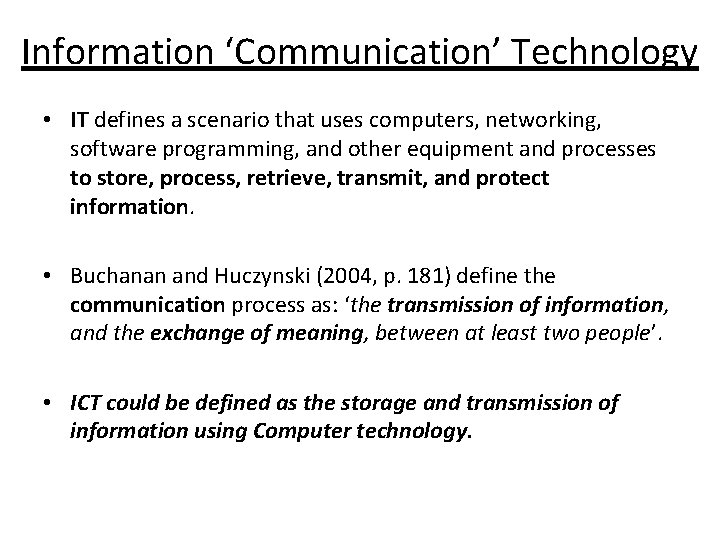 Information ‘Communication’ Technology • IT defines a scenario that uses computers, networking, software programming,