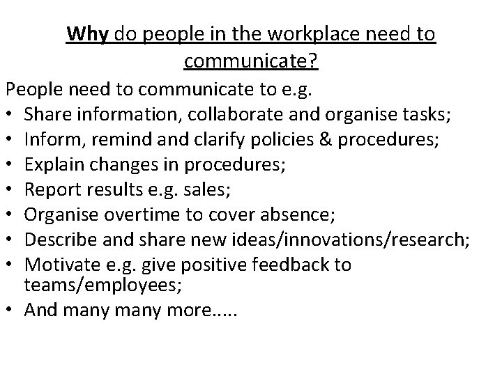 Why do people in the workplace need to communicate? People need to communicate to