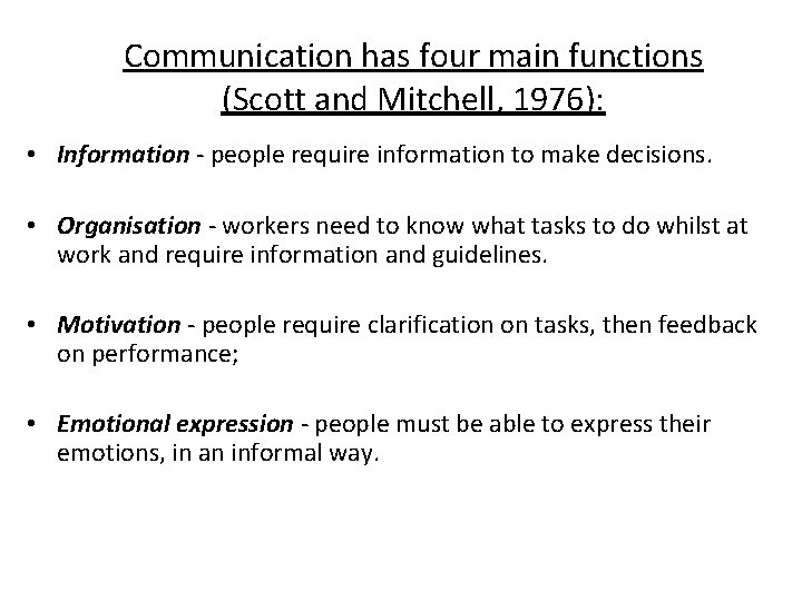 Communication has four main functions (Scott and Mitchell, 1976): • Information - people require