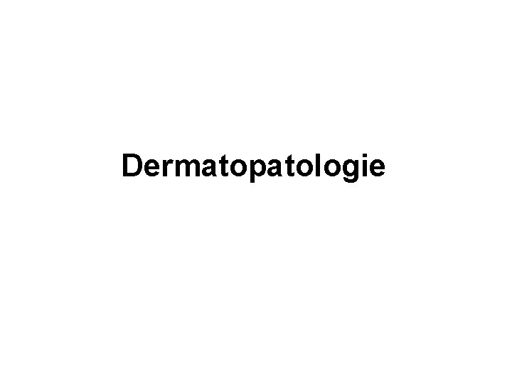 Dermatopatologie 