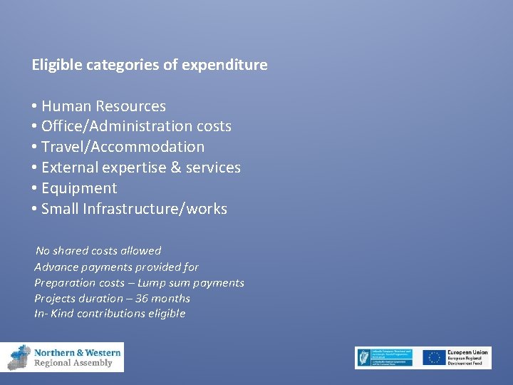 Eligible categories of expenditure • Human Resources • Office/Administration costs • Travel/Accommodation • External