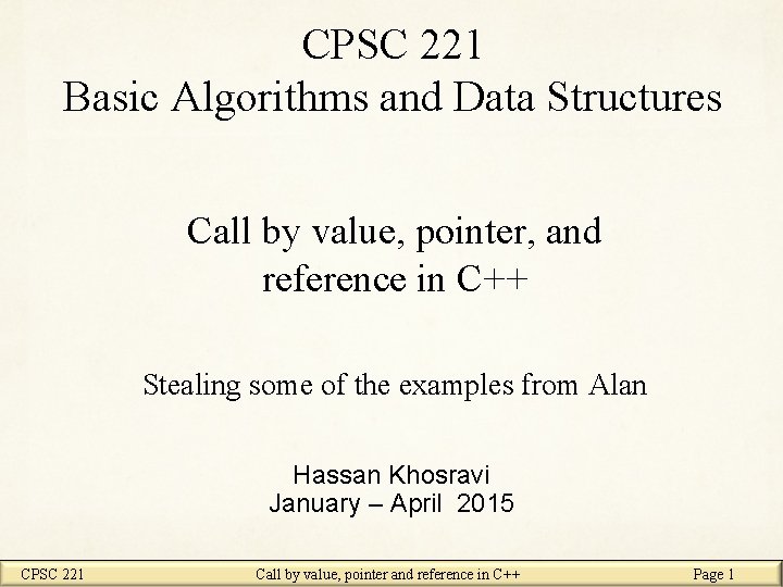 CPSC 221 Basic Algorithms and Data Structures Call by value, pointer, and reference in