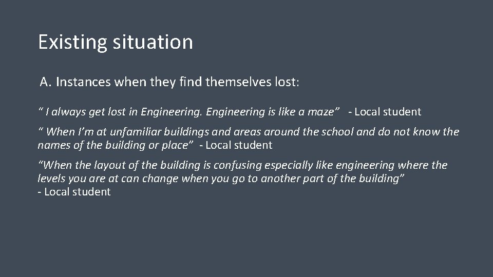 Existing situation A. Instances when they find themselves lost: “ I always get lost Existing situation A. Instances when they find themselves lost: “ I always get lost