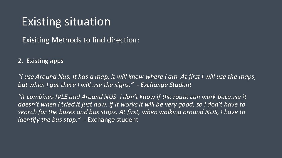 Existing situation Exisiting Methods to find direction: 2. Existing apps “I use Around Nus. Existing situation Exisiting Methods to find direction: 2. Existing apps “I use Around Nus.