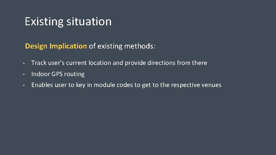 Existing situation Design Implication of existing methods: - Track user’s current location and provide Existing situation Design Implication of existing methods: - Track user’s current location and provide