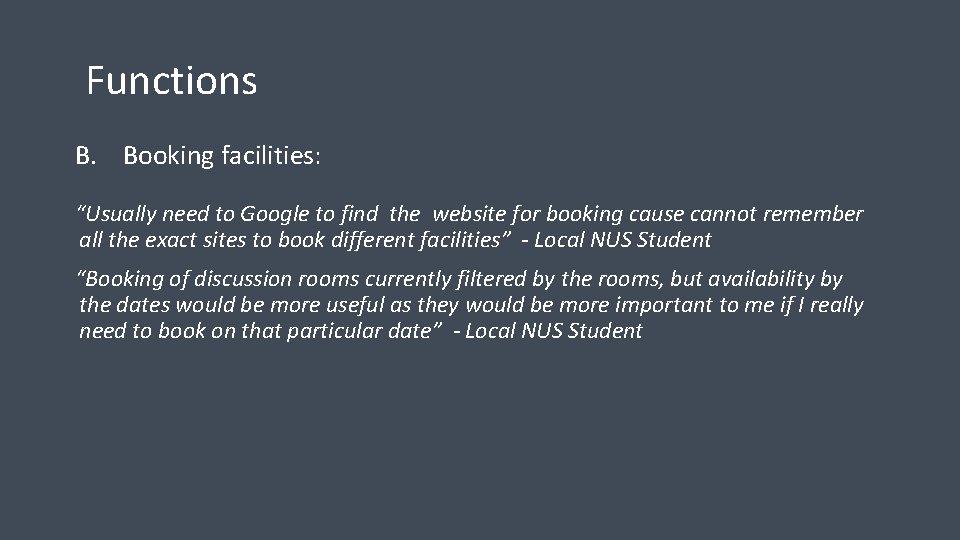 Functions B. Booking facilities: “Usually need to Google to find the website for booking Functions B. Booking facilities: “Usually need to Google to find the website for booking