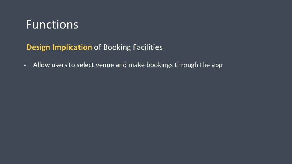 Functions Design Implication of Booking Facilities: - Allow users to select venue and make Functions Design Implication of Booking Facilities: - Allow users to select venue and make
