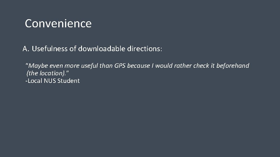 Convenience A. Usefulness of downloadable directions: “Maybe even more useful than GPS because I Convenience A. Usefulness of downloadable directions: “Maybe even more useful than GPS because I