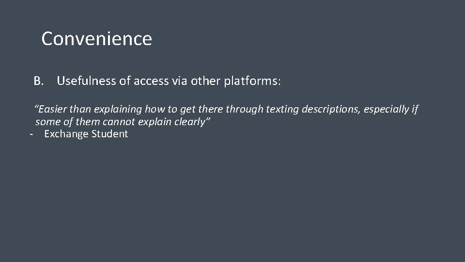 Convenience B. Usefulness of access via other platforms: “Easier than explaining how to get Convenience B. Usefulness of access via other platforms: “Easier than explaining how to get
