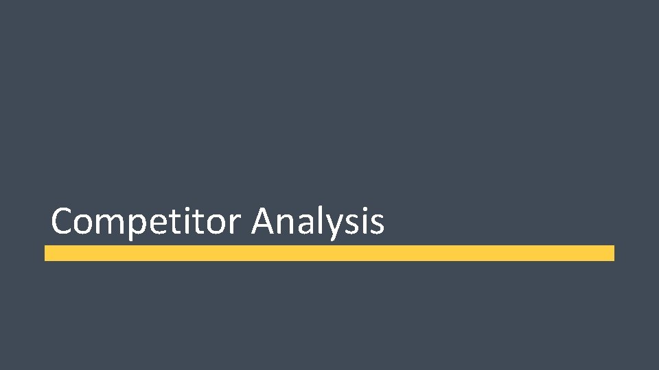 Competitor Analysis Competitor Analysis