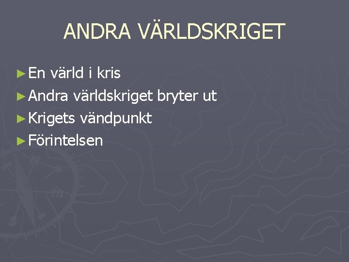 ANDRA VÄRLDSKRIGET ► En värld i kris ► Andra världskriget bryter ut ► Krigets