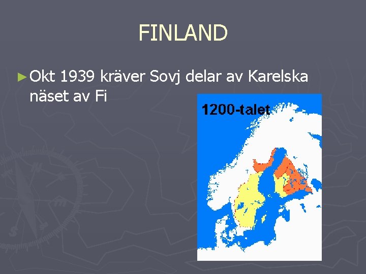 FINLAND ► Okt 1939 kräver Sovj delar av Karelska näset av Fi 