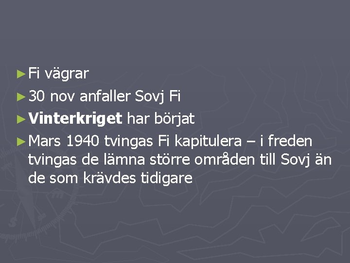 ► Fi vägrar ► 30 nov anfaller Sovj Fi ► Vinterkriget har börjat ►