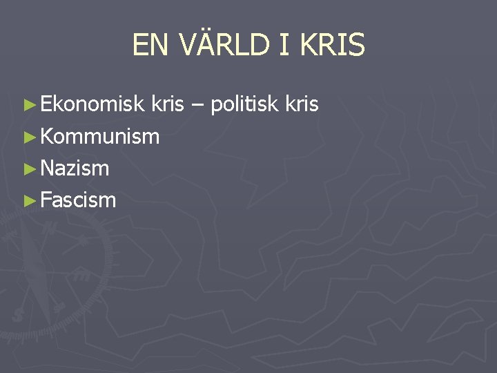 EN VÄRLD I KRIS ► Ekonomisk kris – politisk kris ► Kommunism ► Nazism