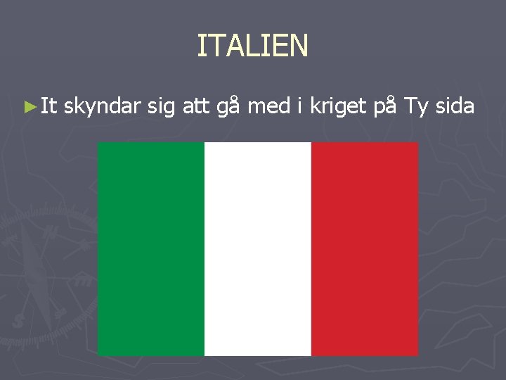 ITALIEN ► It skyndar sig att gå med i kriget på Ty sida 