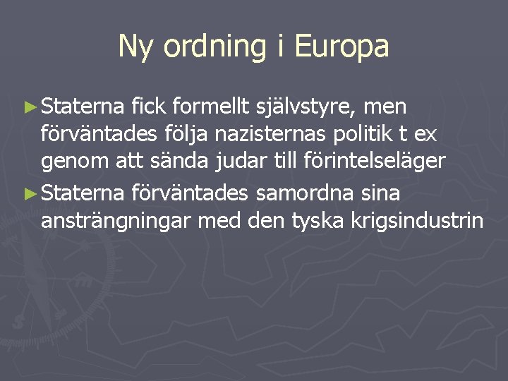 Ny ordning i Europa ► Staterna fick formellt självstyre, men förväntades följa nazisternas politik