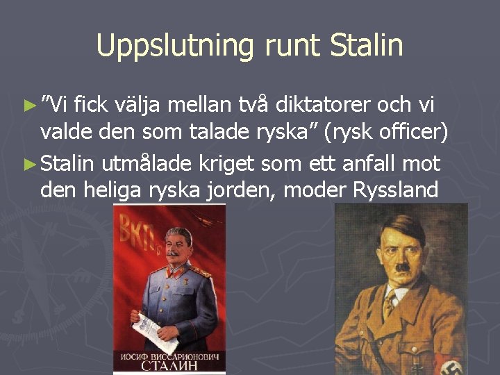 Uppslutning runt Stalin ► ”Vi fick välja mellan två diktatorer och vi valde den