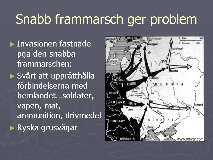 Snabb frammarsch ger problem ► Invasionen fastnade pga den snabba frammarschen: ► Svårt att