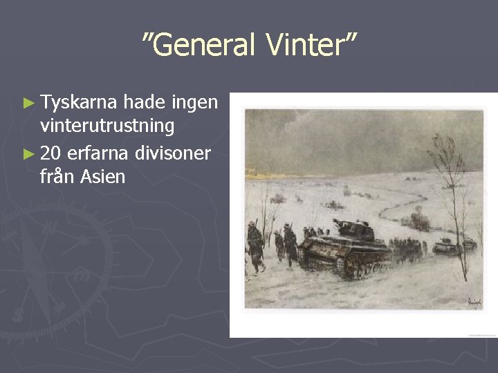 ”General Vinter” ► Tyskarna hade ingen vinterutrustning ► 20 erfarna divisoner från Asien 