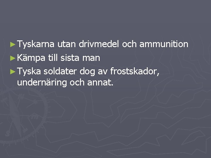 ► Tyskarna utan drivmedel och ammunition ► Kämpa till sista man ► Tyska soldater