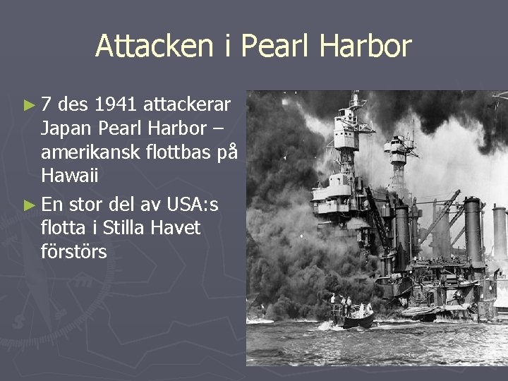 Attacken i Pearl Harbor ► 7 des 1941 attackerar Japan Pearl Harbor – amerikansk