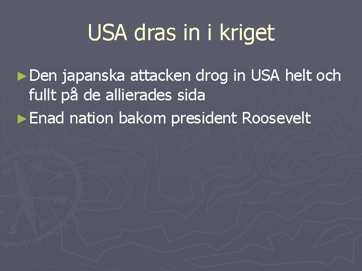 USA dras in i kriget ► Den japanska attacken drog in USA helt och