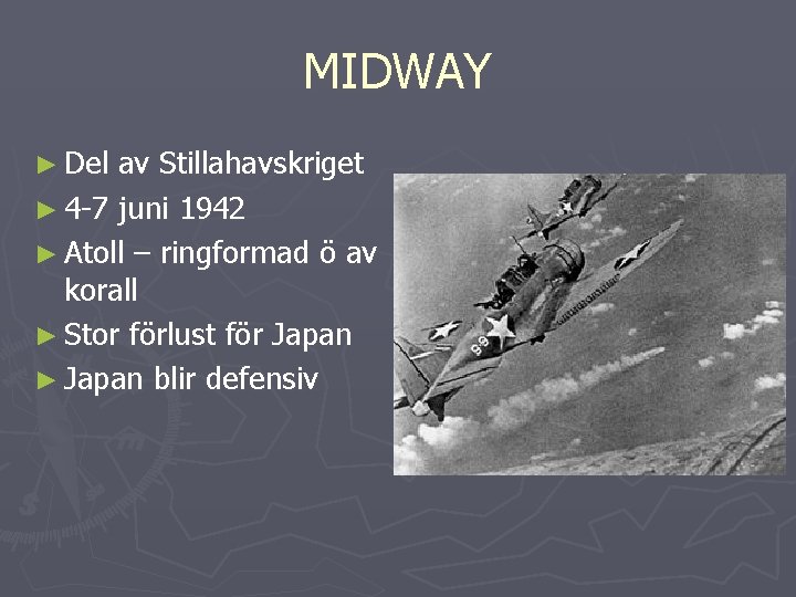 MIDWAY ► Del av Stillahavskriget ► 4 -7 juni 1942 ► Atoll – ringformad