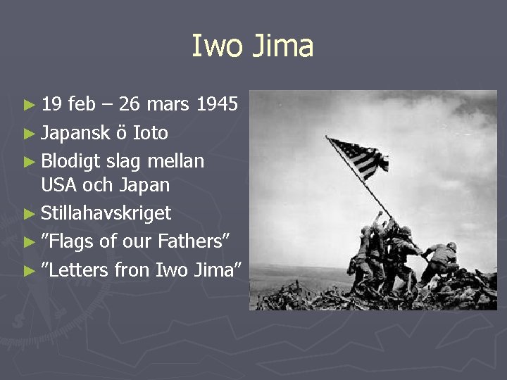 Iwo Jima ► 19 feb – 26 mars 1945 ► Japansk ö Ioto ►