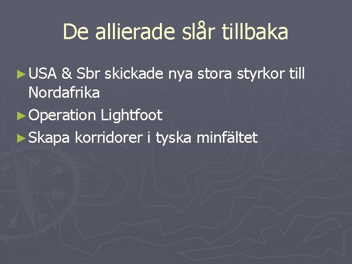 De allierade slår tillbaka ► USA & Sbr skickade nya stora styrkor till Nordafrika