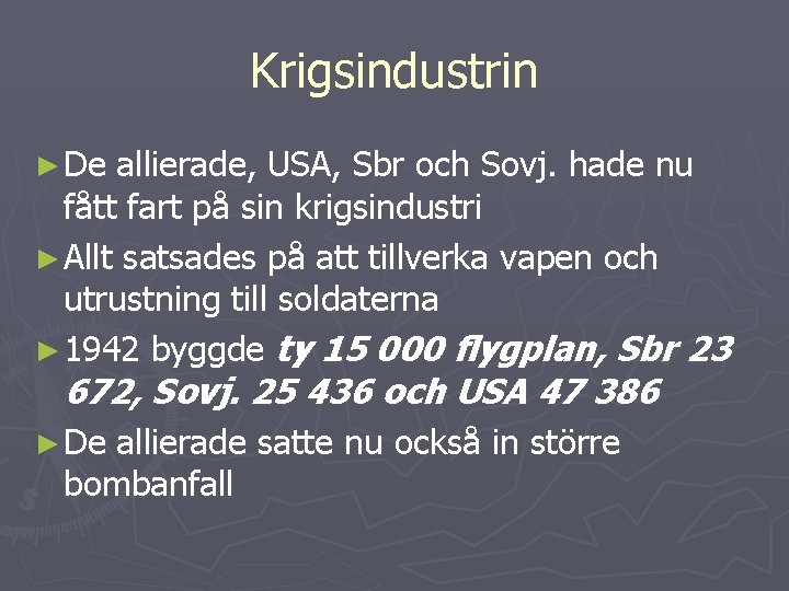 Krigsindustrin ► De allierade, USA, Sbr och Sovj. hade nu fått fart på sin