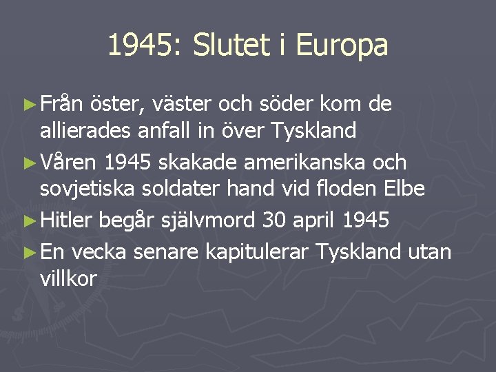 1945: Slutet i Europa ► Från öster, väster och söder kom de allierades anfall