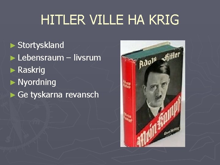 HITLER VILLE HA KRIG ► Stortyskland ► Lebensraum – livsrum ► Raskrig ► Nyordning