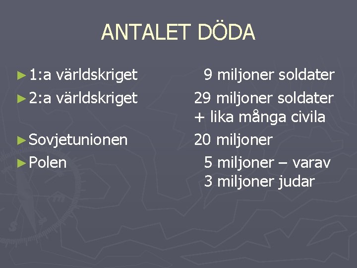 ANTALET DÖDA ► 1: a världskriget ► 2: a världskriget ► Sovjetunionen ► Polen