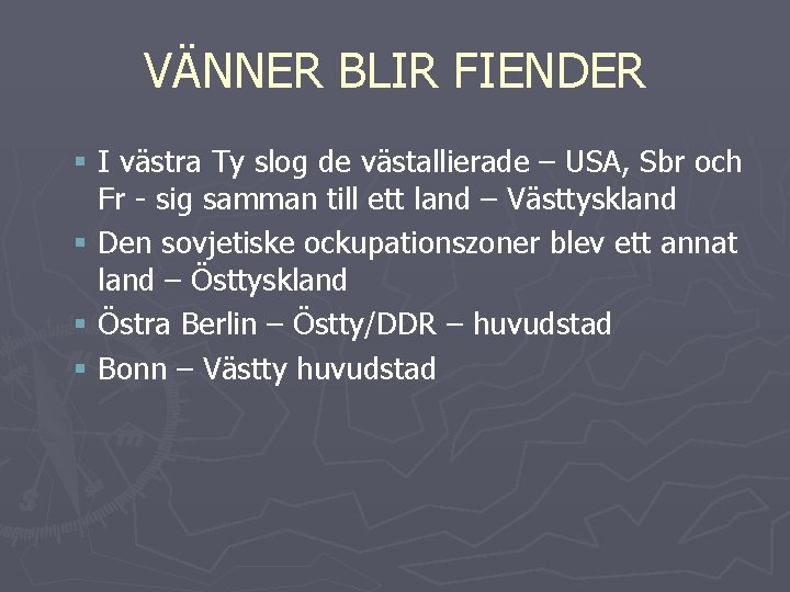 VÄNNER BLIR FIENDER § I västra Ty slog de västallierade – USA, Sbr och